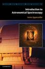 Introduction to Astronomical Spectroscopy (Cambridge Observing Handbooks for Research Astronomers #9) By Immo Appenzeller Cover Image