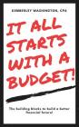 It all starts with a budget!: The building blocks to a better financial future! By Kemberley Washington Cpa Cover Image