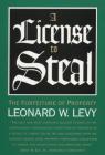 A License to Steal: The Forfeiture of Property By Leonard W. Levy Cover Image