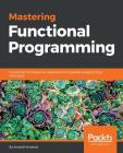 Mastering Functional Programming By Anatolii Kmetiuk Cover Image