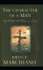 The Character of a Man: Reflecting the Image of Jesus Cover Image