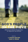 God's People on the Move: Biblical and Global Perspectives on Migration and Mission By Vanthanh Nguyen (Editor), John Prior (Editor) Cover Image