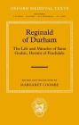 Reginald of Durham: The Life and Miracles of Saint Godric, Hermit of Finchale (Oxford Medieval Texts) Cover Image