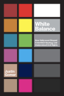 White Balance: How Hollywood Shaped Colorblind Ideology and Undermined Civil Rights (Studies in United States Culture) By Justin Gomer Cover Image