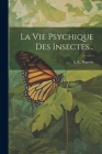 La Vie Psychique Des Insectes... By E. -L Bouvier Cover Image
