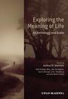 Exploring the Meaning of Life: An Anthology and Guide Cover Image