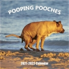 Pooping Pooches 2021-2022 Wall Calendar: Hilarious Gag Gift with 18 High Quality Pictures of Adorable Dogs Pooping Cover Image