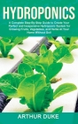 Hydroponics: A Complete Step-By-Step Guide to Create Your Perfect and Inexpensive Hydroponic System for Growing Fruits, Vegetables, Cover Image