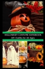 Halloween Costume Handbook: DIY Outfits for All Ages By Alan Rose Cover Image