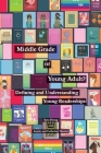 Middle Grade or Young Adult? Defining and Understanding Young Readerships By Kyra Droog, Austin Mardon, Catherine Mardon Cover Image