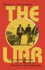 The Liar: How a Double Agent in the CIA Became the Cold War's Last Honest Man Cover Image