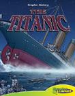 Titanic (Graphic History) By Joeming Dunn, Ben Dunn (Illustrator) Cover Image