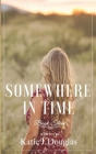 Somewhere in Time By Megan Hennessey (Editor), Katie J. Douglas Cover Image