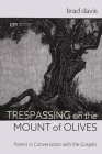 Trespassing on the Mount of Olives (Poiema Poetry) By Brad Davis Cover Image