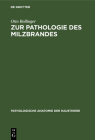Zur Pathologie Des Milzbrandes: Eine Gratulationsschrift Zum 400jährigen Jubiläum Der Universität München By Otto Bollinger Cover Image