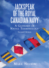 Jackspeak of the Royal Canadian Navy: A Glossary of Naval Terminology Cover Image