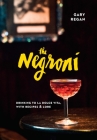 The Negroni: Drinking to La Dolce Vita, with Recipes & Lore [A Cocktail Recipe Book] Cover Image