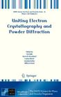 Uniting Electron Crystallography and Powder Diffraction (NATO Science for Peace and Security Series B: Physics and Bi) By Ute Kolb (Editor), Kenneth Shankland (Editor), Louisa Meshi (Editor) Cover Image
