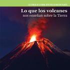 Lo Que Los Volcanes Nos Enseñan Sobre La Tierra (Investigating Volcanoes) (Ciencias de la Tierra: Detectives de Nuestro Planeta (Earth) By Miriam Coleman Cover Image
