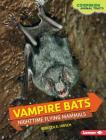 Vampire Bats: Nighttime Flying Mammals (Comparing Animal Traits) By Rebecca E. Hirsch Cover Image