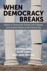 When Democracy Breaks: Studies in Democratic Erosion and Collapse, from Ancient Athens to the Present Day Cover Image