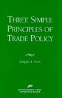 Three Simple Principals of Trade Policy By Douglas A. Irwin Cover Image