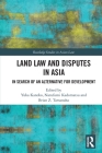 Land Law and Disputes in Asia: In Search of an Alternative for Development (Routledge Studies in Asian Law) By Yuka Kaneko (Editor), Narufumi Kadomatsu (Editor), Brian Z. Tamanaha (Editor) Cover Image