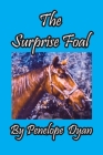 The Surprise Foal By Penelope Dyan, Penelope Dyan (Photographer) Cover Image