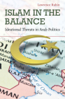 Islam in the Balance: Ideational Threats in Arab Politics Cover Image