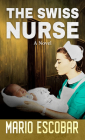The Swiss Nurse By Mario Escobar Cover Image