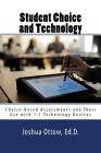 Student Choice and Technology: Choice-Based Assessments and Their Use with 1:1 Technology Devices By Joshua J. Ottow Cover Image