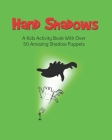 Hand Shadows: A Kids Activity Book With Over 50 Amazing Shadow Puppets By H. S. Books Cover Image