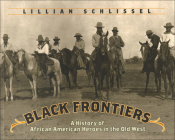 Black Frontiers: A History of African American Heroes in the Old West By Lillian Schlissel Cover Image