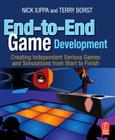End-To-End Game Development: Creating Independent Serious Games and Simulations from Start to Finish Cover Image