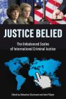 Justice Belied: The Unbalanced Scales of International Criminal Justice Cover Image