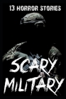 13 SCARY Military Horror Stories By Bobby Friedman Cover Image