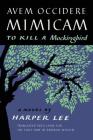 Avem Occidere Mimicam: To Kill a Mockingbird Translated into Latin for the First Time by Andrew Wilson By Harper Lee Cover Image