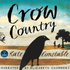 Crow Country By Kate Constable, Elizabeth Chambers (Read by) Cover Image