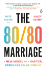 The 80/80 Marriage: A New Model for a Happier, Stronger Relationship By Nate Klemp, PhD, Kaley Klemp Cover Image
