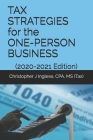 Tax Strategies for the One-Person Business: (2020-2021 Edition) Cover Image