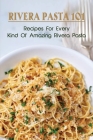 Rivera Pasta 101: Recipes For Every Kind Of Amazing Rivera Pasta: Homemade Pasta Dough Recipe Cover Image