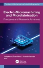 Electro-Micromachining and Microfabrication: Principles and Research Advances Cover Image