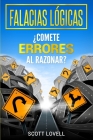 Falacias Lógicas: ¿Comete errores al razonar? By Scott Lovell Cover Image