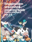 Imagination unleashed - coloring book FARM ANIMALS age 3-8: 36 pages By Alin Barbu Cover Image