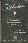 Kokavim - The Story of a Little Drummer Boy and The King By Tony R. Moore, Rebecca Moore Cover Image