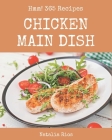 Hmm! 365 Chicken Main Dish Recipes: A Chicken Main Dish Cookbook from the Heart! By Natalia Rios Cover Image