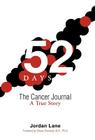 52 Days: The Cancer Journal a True Story By Jordan Lane Cover Image