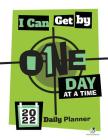 I Can Get By One Day at a Time: 2022 Daily Planner Cover Image