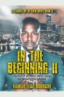In the Beginning II... The Start of the Manuel, Martin, Laurent, and Batista Parents Continued A Caught Up in Them Novel Book 6 By Naimah Elise Robinson Cover Image
