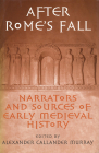 After Rome's Fall: Narrators and Sources of Early Medieval History Cover Image